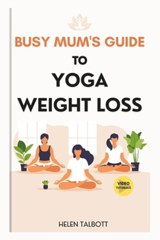 Paperback The Busy Mom's Guide to Yoga Weight Loss Book