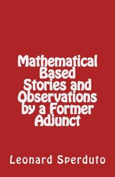 Paperback Mathematical Based Stories and Observations by a Former Adjunct Book