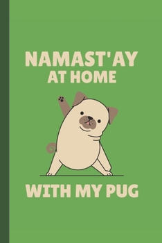 Namast"ay at Home with my Dog: Lined 6 x 9 Journal, 100 Pages To Write In,  Friends or Family Gift
