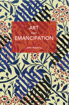 Art and Emancipation - Book #301 of the Historical Materialism