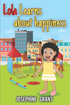 Paperback Lola Learns About Happiness: A Lovely Tale About Friendship and Happiness Book