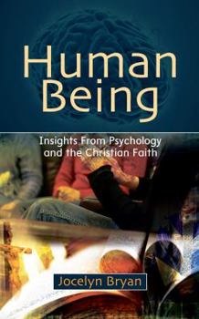 Paperback Human Being: Insights from Psychology and the Christian Faith Book