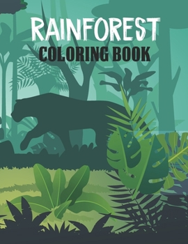 Paperback Rainforest Coloring Book: Tropical Rainforest Plants and Animals Activity Book to Color & Relax - Magical Rainforest Coloring Book for Adults Re Book