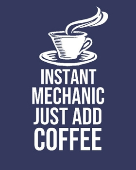 Instant Mechanic Just Add Coffee: Calendar 2020, Monthly & Weekly Planner Jan. - Dec. 2020