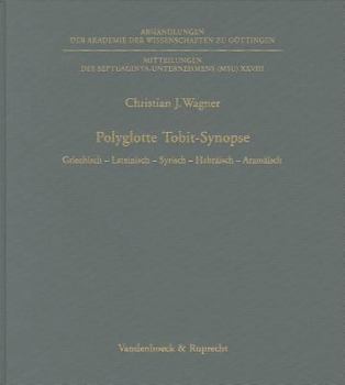 Hardcover Polyglotte Tobit-Synopse: Griechisch - Lateinisch - Syrisch - Hebraisch - Aramaisch. Mit Einem Index Zu Den Tobit-Fragmenten Vom Toten Meer. Mit [German] Book