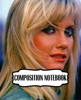 Paperback Composition Notebook: Olivia Newton-John English-Australian Singer, Songwriter Single You're the One That I Want Greatest Hit, 110 blank pag Book