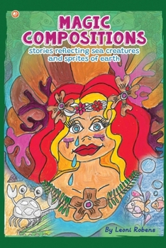Paperback Magic Compositions: Stories Reflecting Sea Creatures And Sprites Of Earth Book