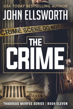 The Crime - Book #11 of the Thaddeus Murfee Legal Thrillers
