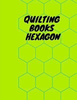 Paperback Quilting Books Hexagon: Hexagonal Graph Paper Notebook, Hexagonal Architecture Book