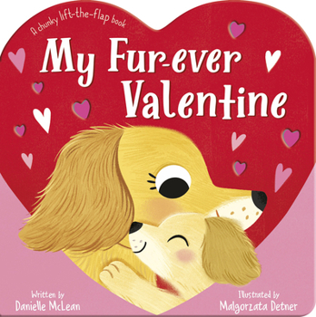 My Fur-ever Valentine: A Chunky Lift-the-flap Book