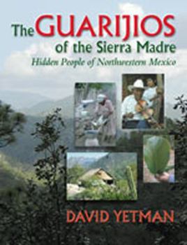Hardcover The Guarij?os of the Sierra Madre: Hidden People of Northwestern Mexico Book