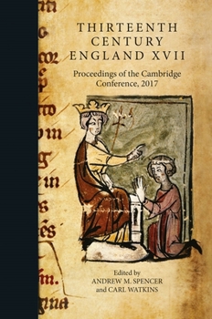 Hardcover Thirteenth Century England XVII: Proceedings of the Cambridge Conference, 2017 Book
