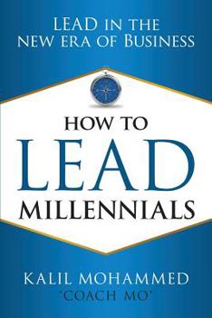 Paperback How to Lead Millennials: Lead in the New Era of Business Book