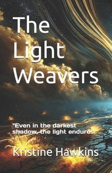 Paperback The Light Weavers: "Even in the darkest shadow, the light endures." Book