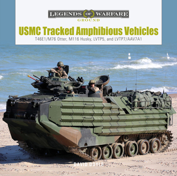 Hardcover USMC Tracked Amphibious Vehicles: T46e1/M76 Otter, M116 Husky, Lvtp5, and Lvtp7/Aav7a1 Book