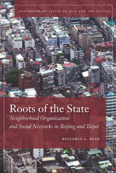 Paperback Roots of the State: Neighborhood Organization and Social Networks in Beijing and Taipei Book