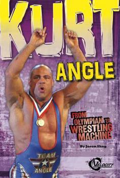 Hardcover Kurt Angle: From Olympian to Wrestling Machine Book