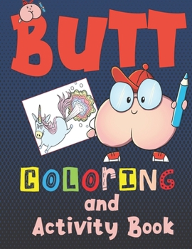 Paperback Butt Coloring and Activity Book: For kids ages 6-12, Silly and gross activites for hours of educational fun with mazes, coloring, wordsearches, crossw Book