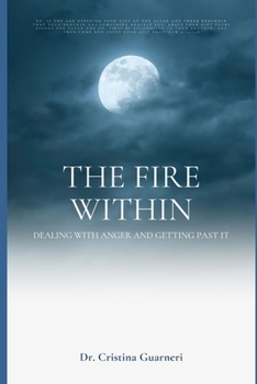 Paperback The Fire Within: Letting Go of Anger and Getting Past It Book