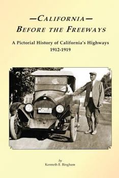 Paperback California Before the Freeways: A Pictorial History of California's Highways 1912-1919 Book