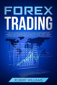 Paperback Forex Trading: Follow the Best Ultimate Trading Guide for Beginners for Making Money Starting Today! Learn Strategies, Tools, Tactics Book