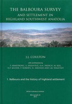 Hardcover The Balboura Survey and Settlement in Highland Southwest Anatolia Book