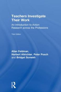 Hardcover Teachers Investigate Their Work: An Introduction to Action Research across the Professions Book