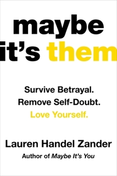 Hardcover Maybe It's Them: Survive Betrayal. Remove Self-Doubt. Love Yourself. Book