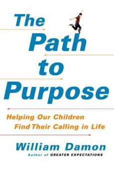Hardcover The Path to Purpose: Helping Our Children Find Their Calling in Life Book