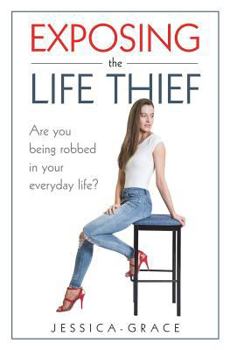 Paperback Exposing the Life Thief: Are you being robbed in your everyday life? Book