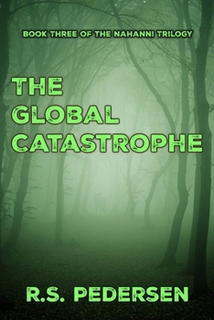 Paperback The Global Catastrophe: Book Three of The Nahanni Trilogy Book