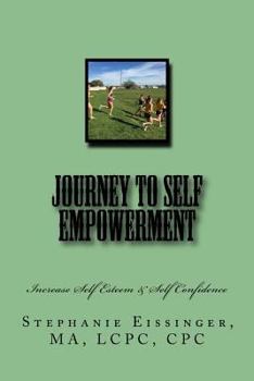 Paperback Journey to Self Empowerment: Increase Self Esteem & Self Confidence Book