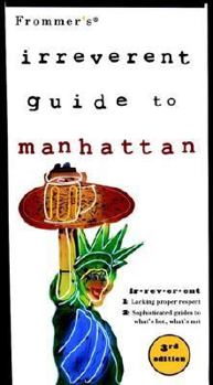 Paperback Frommer's? Irreverent Guide to Manhattan (Irreverent Guides) Book