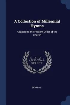 Paperback A Collection of Millennial Hymns: Adapted to the Present Order of the Church Book