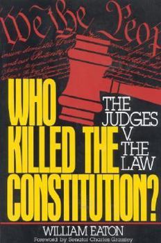 Paperback Who Killed the Constitution?: The Judges V. the Law Book