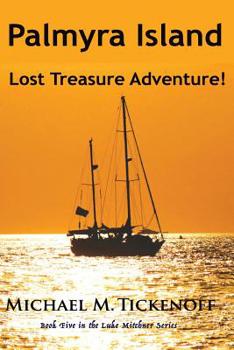 Paperback Palmyra Island Lost Treasure Adventure!: Book #5 in the Luke Mitchner Series Book