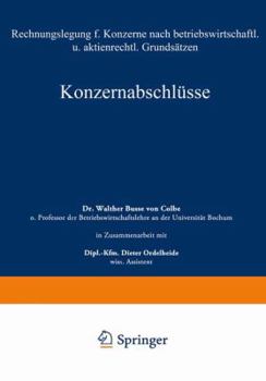 Konzernabschlusse: Rechnungslegung Fur Konzerne Nach Betriebswirtschaftlichen Und Aktienrechtlichen Grundsatzen