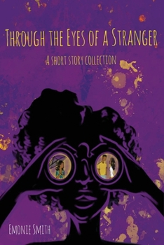 Paperback Through the Eyes of a Stranger: A Short Stories Collection by Emonie Smith Book