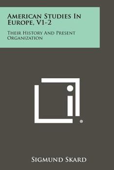 Paperback American Studies in Europe, V1-2: Their History and Present Organization Book