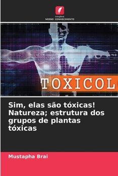 Paperback Sim, elas são tóxicas! Natureza; estrutura dos grupos de plantas tóxicas [Portuguese] Book