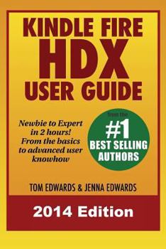 Paperback Kindle Fire Hdx User Guide - Newbie to Expert in 2 Hours! Book