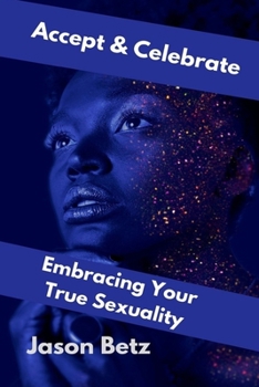 Paperback Accept & Celebrate: Embracing Your True Sexuality Book