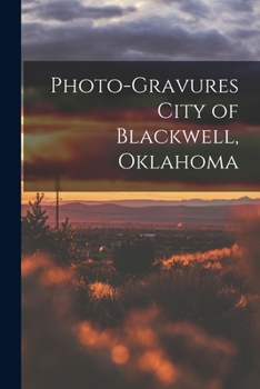 Paperback Photo-gravures City of Blackwell, Oklahoma Book