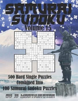 Paperback Sudoku Samurai Puzzles Large Print for Adults and Kids Hard Volume 15: 500 Hard Sudoku Puzzles Combined to Make 100 Samurai Sudoku Puzzles [Large Print] Book