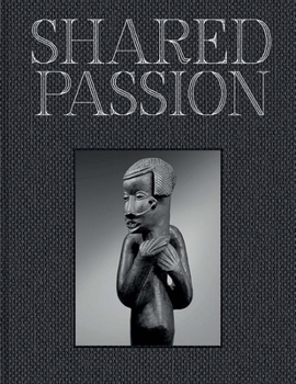 Hardcover Shared Passion: An African Art Collection Built in the Xxist Century Book