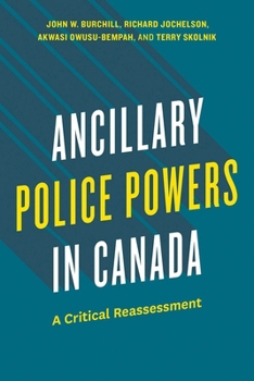 Paperback Ancillary Police Powers in Canada: A Critical Reassessment Book