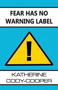 Fear Has No Warning Label