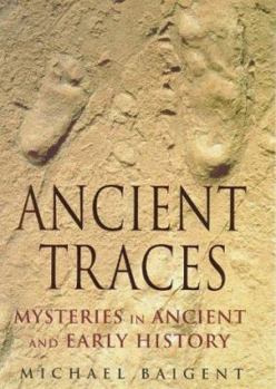 Hardcover Ancient Traces Mysteries in Ancient and Early History Book
