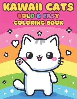 Kawaii Cats Coloring Book. 55 Unique Designs: Bold & Easy. Featuring Cute Cats All Dressed Up