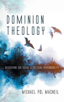 Hardcover Dominion Theology: Recovering Our Social and Political Responsibility Book